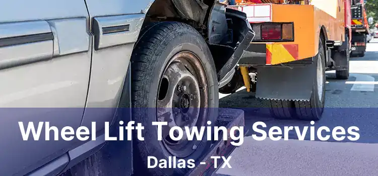 Wheel Lift Towing Services Dallas - TX